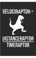 Science Puns Notebook - Velociraptor = Distanceraptor / Timeraptor Funny Physics - Science Puns Journal