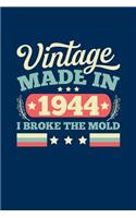 Vintage Made In 1944 I Broke The Mold