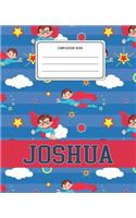 Composition Book Joshua: Superheroes Pattern Composition Book Name Joshua Personalized Lined Wide Rule Notebook for Boys Kids Back to School Preschool Kindergarten and Eleme