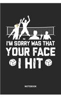 I'm Sorry Was That Your Face I Hit Notebook