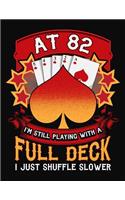 At 82 I'm Still Playing With A Full Deck I Just Shuffle Slower: Canasta Scoring Book