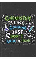 Chemistry Is Like Cooking Just Don't Lick The Spoon