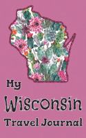 My Wisconsin Travel Journal: A Cool Guided Travel Journal. 6x9 Vacation Diary With Prompts, or Road Trip Notebook for Adults, Teens and Kids of All Ages.