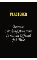 Plasterer Because Freaking Awesome Is Not An Official Job Title