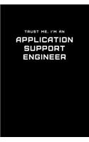 Trust Me, I'm an Application Support Engineer: Dot Grid Notebook - 6 x 9 inches, 110 Pages - Tailored, Professional IT, Office Softcover Journal