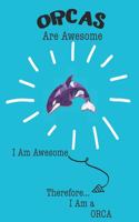 Orcas Are Awesome I Am Awesome Therefore I Am a Orca