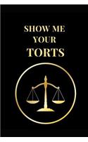 Show Me Your Torts: Funny Lawyer Lined Notebook Journal