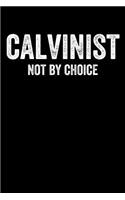 Calvinist Not By Choice