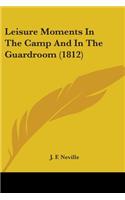 Leisure Moments In The Camp And In The Guardroom (1812)