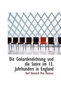 Die Goliardendichtung Und Die Satire Im 13. Jahrhundert in England: (German)