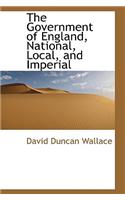 The Government of England, National, Local, and Imperial