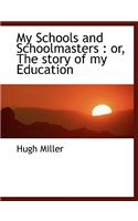 My Schools and Schoolmasters: Or, the Story of My Education