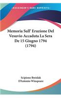 Memoria Sull' Eruzione Del Vesuvio Accaduta La Sera De 15 Giugno 1794 (1794)