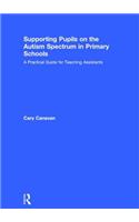 Supporting Pupils on the Autism Spectrum in Primary Schools: A Practical Guide for Teaching Assistants