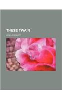 These Twain
