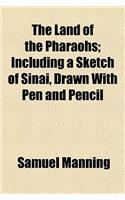 The Land of the Pharaohs; Including a Sketch of Sinai, Drawn with Pen and Pencil