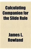 Calculating Companion for the Slide Rule