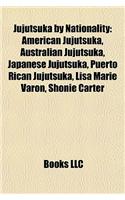 Jujutsuka by Nationality: American Jujutsuka, Australian Jujutsuka, Japanese Jujutsuka, Puerto Rican Jujutsuka, Lisa Marie Varon, Shonie Carter