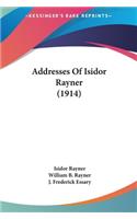 Addresses Of Isidor Rayner (1914)