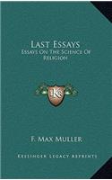 Last Essays: Essays on the Science of Religion