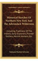 Historical Sketches of Northern New York and the Adirondack Wilderness