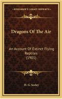 Dragons of the Air: An Account of Extinct Flying Reptiles (1901)