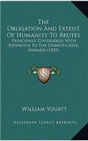 The Obligation and Extent of Humanity to Brutes: Principally Considered with Reference to the Domesticated Animals (1839)