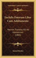 Euclidis Datorum Liber Cum Additamento: Hecnon Tractatus Alii Ad Geometriam (1803)(English)
