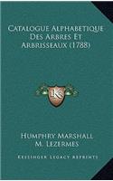 Catalogue Alphabetique Des Arbres Et Arbrisseaux (1788)