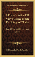 Prete Cattolico E Il Nuovo Codice Penale Per Il Regno D'Italia