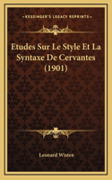 Etudes Sur Le Style Et La Syntaxe De Cervantes (1901)