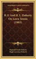 R. F. And H. L. Doherty On Lawn Tennis (1903)