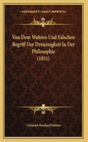 Von Dem Wahren Und Falschen Begriff Der Dreieinigkeit In Der Philosophie (1851)