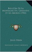 Bulletin De La Montagne Ste. Genevieve Et Ses Abords (1902)