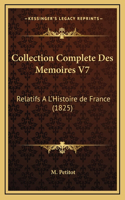 Collection Complete Des Memoires V7: Relatifs A L'Histoire de France (1825)