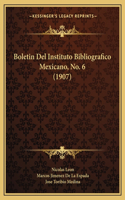 Boletin del Instituto Bibliografico Mexicano, No. 6 (1907)