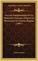 Les Lois Fondamentales De La Monarchie Francaise D'Apres Les Theoriciens De L'Ancien Regime (1907)