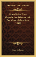 Grundlinien Einer Organischen Wissenschaft Der Menschlichen Seele (1841)