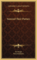 Seaweed Their Pasture