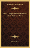 Master Thoughts of Master Minds in Poem, Prose and Pencil