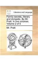 Family secrets, literary and domestic. By Mr. Pratt. In five volumes. Volume 2 of 5