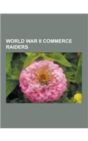 World War II Commerce Raiders: German Auxiliary Cruiser Atlantis, German Auxiliary Cruiser Kormoran, German Auxiliary Cruiser Pinguin, German Night F(English)
