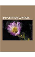 Rappers from Louisiana: Rappers from New Orleans, Louisiana, Master P, Lil Wayne, Juvenile, Romeo Miller, C-Murder, Jay Electronica, Mystikal,