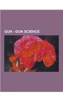 Gun - Gun Science: Ballistics, Terminology, +P, Caliber, Overpressure Ammunition, Projectile, Cordite, Firearm, Gunpowder, Mk211 Raufoss,(English)