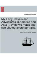 My Early Travels and Adventures in America and Asia ... with Two Maps and Two Photogravure Portraits.