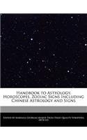 Handbook to Astrology, Horoscopes, Zodiac Signs Including Chinese Astrology and Signs