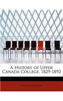 A History of Upper Canada College, 1829-1892