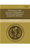 Performance Under Pressure: Examination of Relevant Neurobiological and Genetic Influence