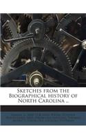 Sketches from the Biographical History of North Carolina ..