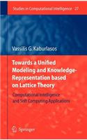Towards a Unified Modeling and Knowledge-Representation Based on Lattice Theory: Computational Intelligence and Soft Computing Applications. Studies in Computational Intelligence.